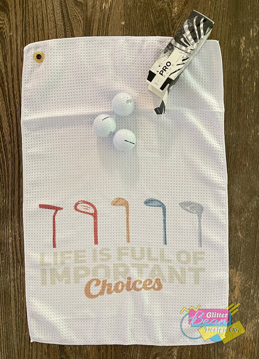 Important Choices Golf Towel